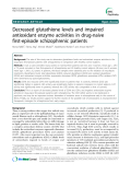 Báo cáo y học: " Decreased glutathione levels and impaired antioxidant enzyme activities in drug-naive first-episode schizophrenic patients"