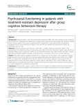 Báo cáo y học: " Psychosocial functioning in patients with treatment-resistant depression after group cognitive behavioral therapy"