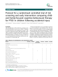 Báo cáo y học: "  Protocol for a randomised controlled trial of risk screening and early intervention comparing childand family-focused cognitive-behavioural therapy for PTSD in children following accidental injury"