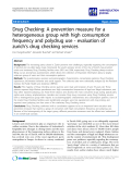 báo cáo khoa học: "  Drug Checking: A prevention measure for a heterogeneous group with high consumption frequency and polydrug use - evaluation of zurich’s drug checking services"