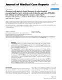 Báo cáo y học: "A patient with typical clinical features of mitochondrial encephalopathy, lactic acidosis and stroke-like episodes (MELAS) but without an obvious genetic cause: a case report"