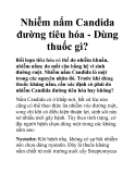 Nhiễm nấm Candida đường tiêu hóa - Dùng thuốc gì?