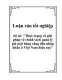 Luận văn tốt nghiệp: "Thực trạng và giải pháp về chính sách quản lý giá mặt hàng xăng dầu nhập khẩu ở Việt Nam hiện nay"