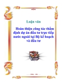 Luận văn: Hoàn thiện công tác thẩm định dự án đầu tư trực tiếp nước ngoài tại Bộ kế hoạch và đầu tư