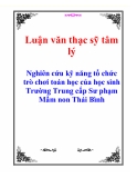 Luận văn thạc sỹ tâm lý học: Nghiên cứu kỹ năng tổ chức trò chơi toán học của học sinh Trường Trung cấp Sư phạm Mầm non Thái Bình