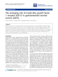 Báo cáo hóa học: " The emerging role of insulin-like growth factor 1 receptor (IGF1r) in gastrointestinal stromal tumors (GISTs)"