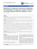 Báo cáo hóa học: " Exploring the molecular mechanisms underlying the potentiation of exogenous growth hormone on alcohol-induced fatty liver diseases in mice"