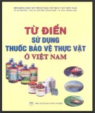 Bảo vệ thực vật ở Việt Nam - Từ điển sử dụng thuốc