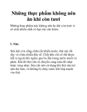 Những thực phẩm không nên ăn khi còn tươi