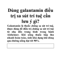 Dùng galantamin điều trị sa sút trí tuệ cần lưu ý gì?