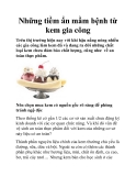 Những tiềm ẩn mầm bệnh từ kem gia công