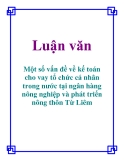 Luận văn: Một số vấn đề về kế toán cho vay tổ chức cá nhân trong nước tại ngân hàng nông nghiệp và phát triển nông thôn Từ Liêm