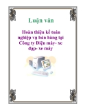 Luận văn hay: Hoàn thiện kế toán nghiệp vụ bán hàng tại Công ty Điện máy- xe đạp- xe máy