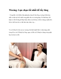 Waxing: Lựa chọn tốt nhất để tẩy lông