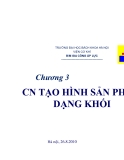 Chương  3 -Công nghệ tạo hình sản phẩm dạng khối