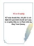 Đồ án tốt nghiệp: "Kế toán doanh thu, chi phí và xác định kết quả kinh doanh tại Cụng ty cổ phần Đầu tư và Phát triển hạ tầng Nam Quang".