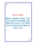 Đồ án tốt nghiệp “HOÀN THIỆN CÔNG TÁC KẾ TOÁN TẬP HỢP CHI PHÍ SẢN XUẤT VÀ TÍNH GIÁ THÀNH SẢN PHẨM XÂY LẮP”