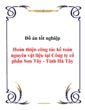 Đồ án tốt nghiệp   “Hoàn thiện công tác kế toán nguyên vật liệu tại Công ty cổ phần Sơn Tây - Tỉnh Hà Tây”