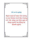 Đồ án tốt nghiệp: “Hạch toán kế toán tiền lương và các khoản trích theo lương với việc nâng cao hiệu quả sử dụng người lao động tại doanh nghiệp.”