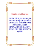 Nghiên cứu khoa học " PHÂN TÍCH ĐA DẠNG DI TRUYỀN HỆ GEN NHÂN CỦA LOÀI MỠ HẢI NAM (MANAGLIETIA HAINANENSIS DANDY) BẰNG CHỈ THỊ RAPD VÀ cpSSR "