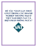 ĐỀ TÀI “GIAN LẬN THUẾ GTGT TRONG CÁC DOANH NGHIỆP THƯƠNG MẠI Ở VIỆT NAM HIỆN NAY VÀ BIỆN PHÁP PHÒNG NGỪA”.