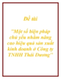 Đề án: Một số biện pháp chủ yếu nhằm nâng cao hiệu quả sản xuất kinh doanh ở Công ty TNHH Thái Dương