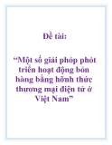 Đề tài: “Một số giải phỏp phỏt triển hoạt động bỏn hàng bằng hỡnh thức thương mại điện tử ở Việt Nam”