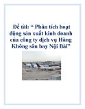 Đề tài: Phân tích hoạt động sản xuất kinh doanh của công ty dịch vụ Hàng Không sân bay Nội Bài