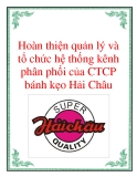 Hoàn thiện quản lý và tổ chức hệ thống kênh phân phối của CTCP bánh kẹo Hải Châu