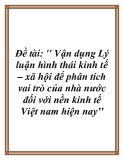 Đề tài về: Vận dụng Lý luận hình thái kinh tế – xã hội để phân tích vai trò của nhà nước đối với nền kinh tế Việt nam hiện nay'