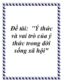 Đề tài:  "Ý thức và vai trò của ý thức trong đời sống xã hội"