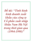 Đề tài: “Tình hình kinh doanh xuất khẩu của công ty Cổ phần xuất nhập khẩu Nam Hà Nội trong thời gian qua (1994-1998).”