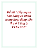 Đề án: Đẩy mạnh bán hàng cá nhân trong hoạt động tiêu thụ ở Công ty VTKTXM