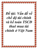 Đề tài: Vấn đề về chế độ tài chính và kế toán TSCĐ thuê mua tài chính ở Việt Nam