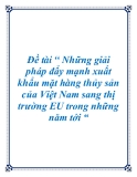Đề tài “ Những giải pháp đẩy mạnh xuất khẩu mặt hàng thủy sản của Việt Nam sang thị trường EU trong những năm tới “