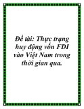 Đề tài: Thực trạng huy động vốn FDI vào Việt Nam trong thời gian qua.