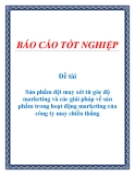 Đề tài tốt nghiệp: Sản phẩm dệt may xét từ góc độ marketing và các giải pháp về sản phẩm trong hoạt động marketing của công ty may Chiến Thắng