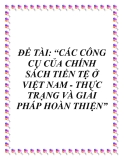 Luận văn đề tài: CÁC CÔNG CỤ CỦA CHÍNH SÁCH TIỀN TỆ Ở VIỆT NAM - THỰC TRẠNG VÀ GIẢI PHÁP HOÀN THIỆN.