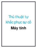 Thủ thuật tự khắc phục sự cố máy tính