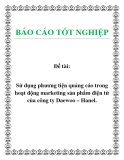 Đề tài: Sử dụng phương tiện quảng cáo trong hoạt động marketing sản phẩm điện tử của công ty Daewoo – Hanel.