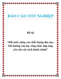 Báo cáo: Đổi mới, nâng cao chất lượng đào tạo, bồi dưỡng cán bộ, công chức đáp ứng yêu cầu cải cách hành chính