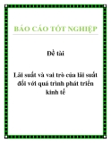 Đề tài: Lãi suất và vai trò của lãi suất đối với quá trình phát triển kinh tế