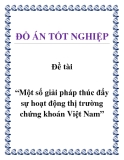 Báo cáo: Một số giải pháp thúc đẩy sự hoạt động thị trường chứng khoán Việt Nam