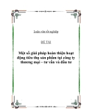 Đề án: Một số giải pháp hoàn thiện hoạt động tiêu thụ sản phẩm tại công ty thương mại – tư vấn và đầu tư