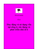 Đề tài: Huy động và sử dụng vốn tại công ty xây dựng và phát triển nhà số 6