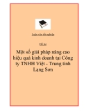 Đề tài "Một số giải pháp nâng cao hiệu quả kinh doanh tại Công ty TNHH Việt - Trung tỉnh Lạng Sơn"