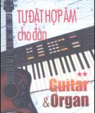 Tập 2 Đàn Guitar và Organ với cách tự đặt hợp âm