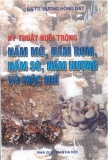 Kỹ thuật nuôi trồng nấm mỡ, nấm rơm, nấm sò, nấm hương và mộc nhĩ