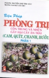 Biện pháp phòng trị con trùng và nhện gây hại cây ăn trái (cam, bưởi, chanh, quit)