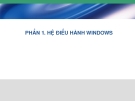 PHẦN 1. HỆ ĐIỀU HÀNH WINDOWS